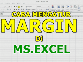 Cara Mengatur Margin di Excel