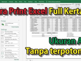 Cara Print Excel Agar Full Kertas A4 dengan Gampang