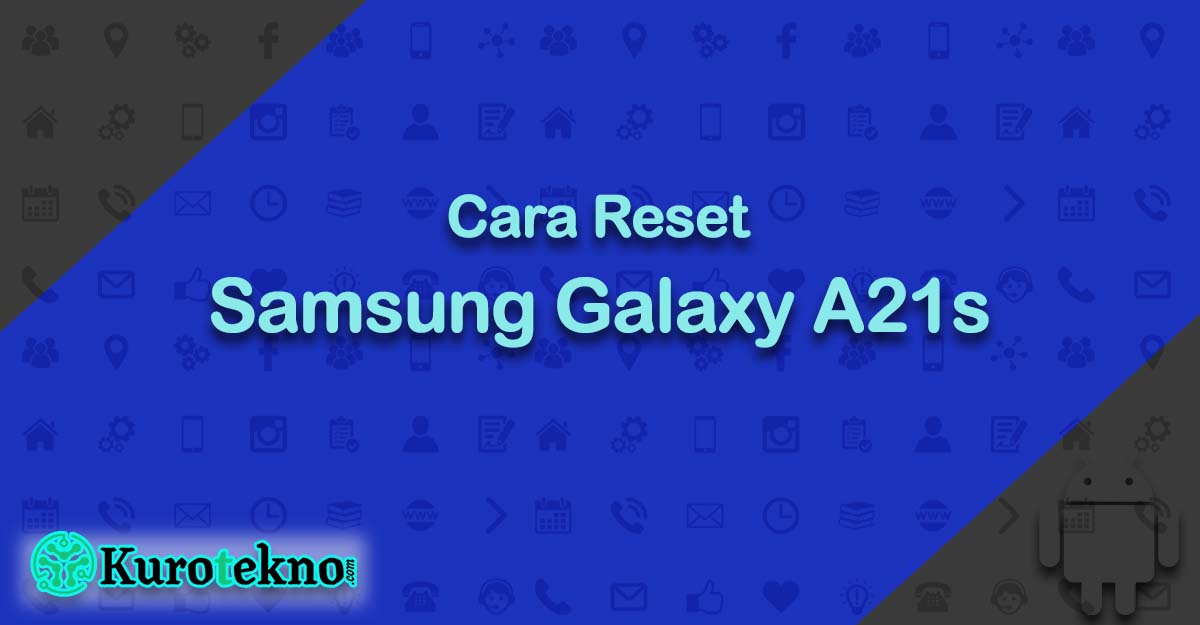 Cara Reset Samsung Galaxy A21s