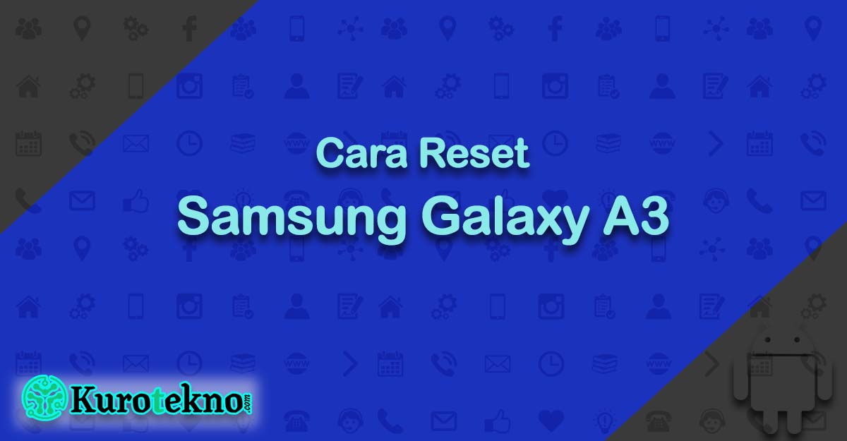 Cara Reset Samsung Galaxy A3