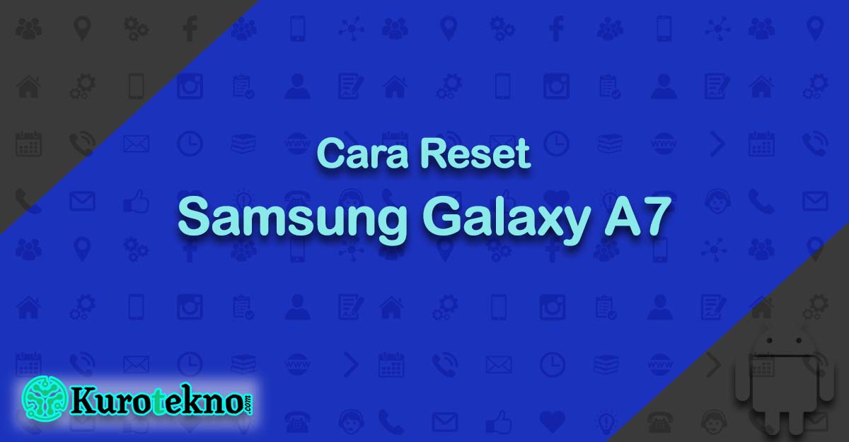 Cara Reset Samsung Galaxy A7