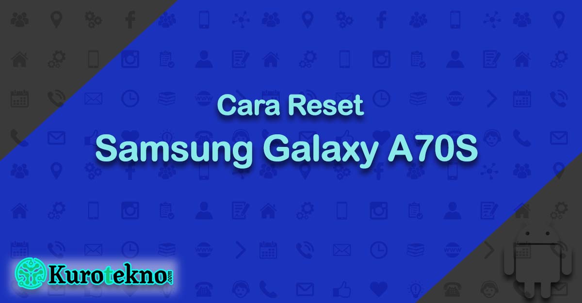 Cara Reset Samsung Galaxy A70S