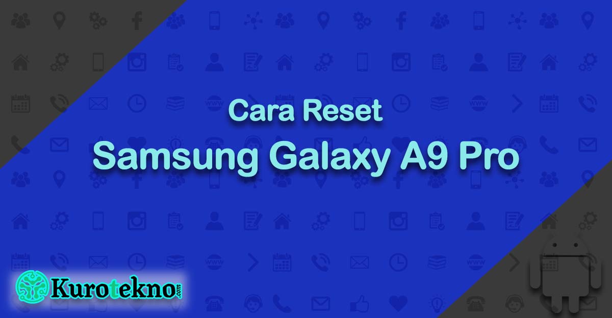 Cara Reset Samsung Galaxy A9 Pro