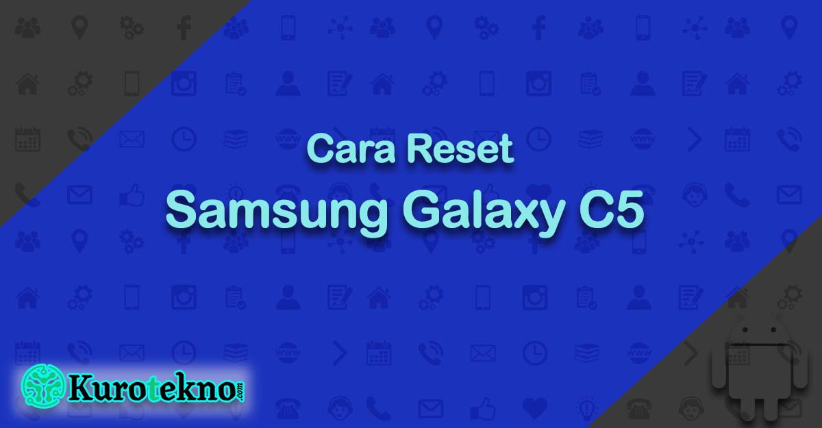 Cara Reset Samsung Galaxy C5