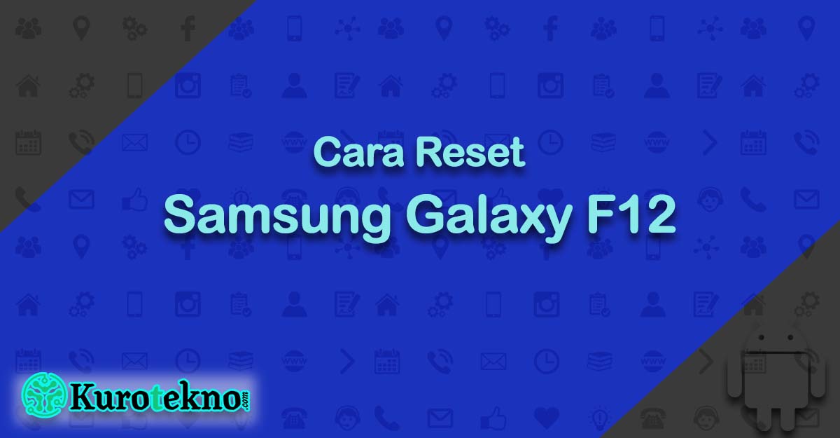 Cara Reset Samsung Galaxy F12