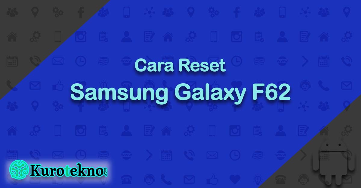 Cara Reset Samsung Galaxy F62