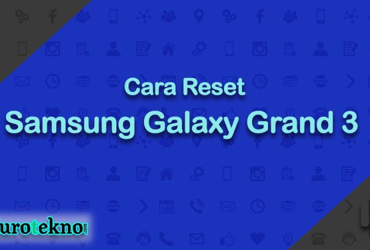 Cara Reset Samsung Galaxy Grand 3