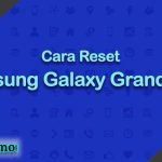 Cara Reset Samsung Galaxy Grand Neo