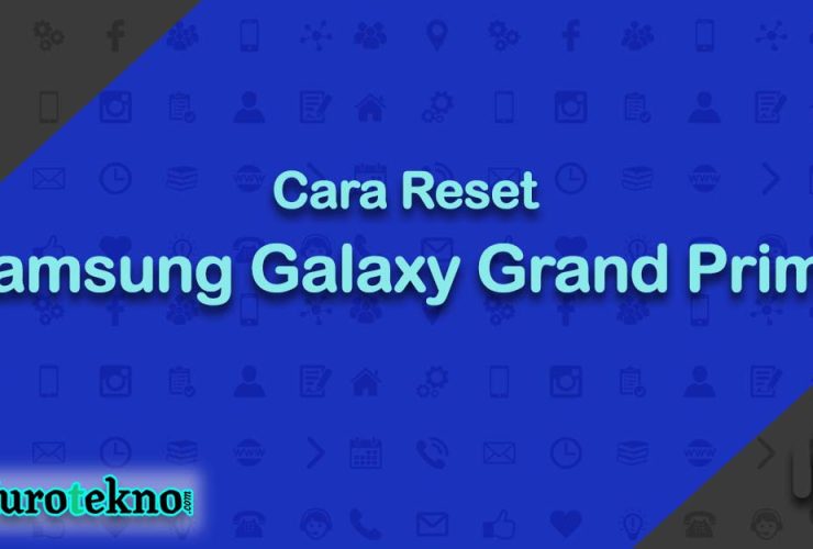 Cara Reset Samsung Galaxy Grand Prime