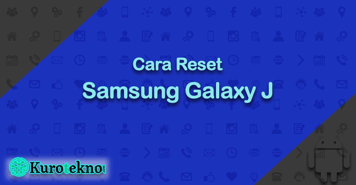 Cara Reset Samsung Galaxy J