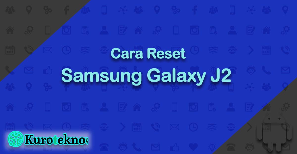 Cara Reset Samsung Galaxy J2