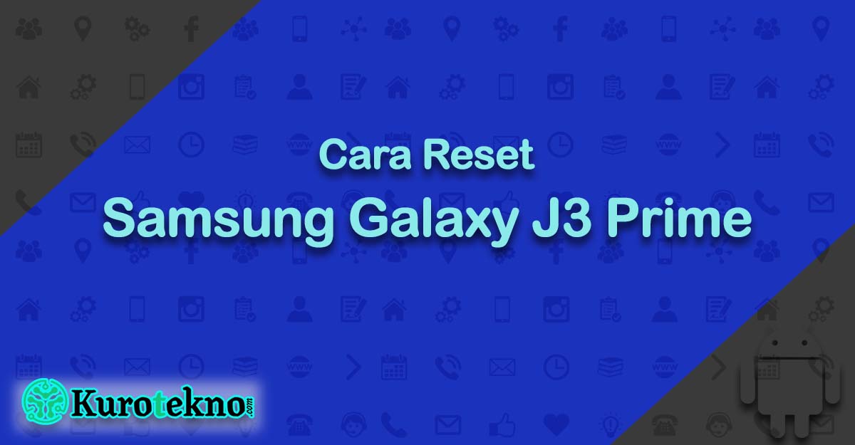 Cara Reset Samsung Galaxy J3 Prime