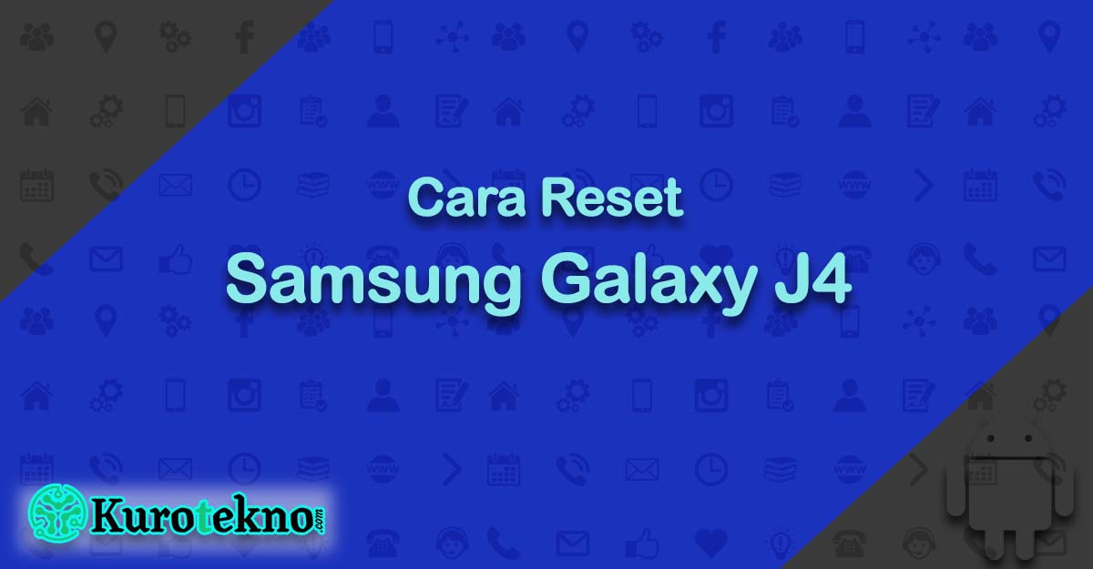 Cara Reset Samsung Galaxy J4