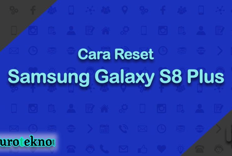 Cara Reset Samsung Galaxy S8 Plus