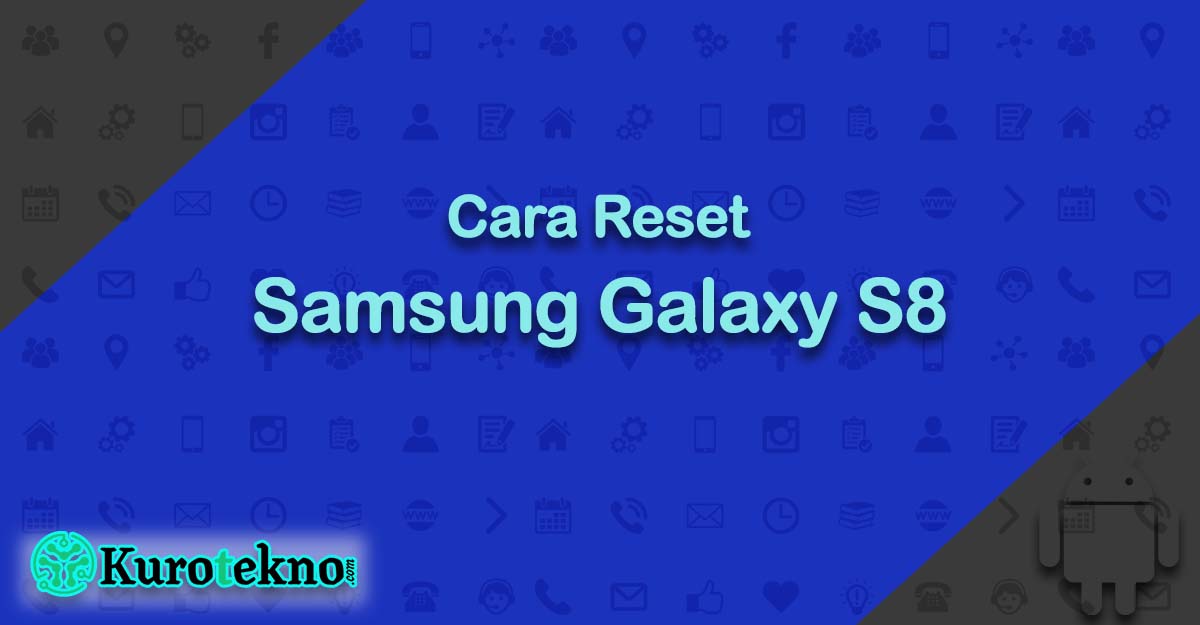 Cara Reset Samsung Galaxy S8