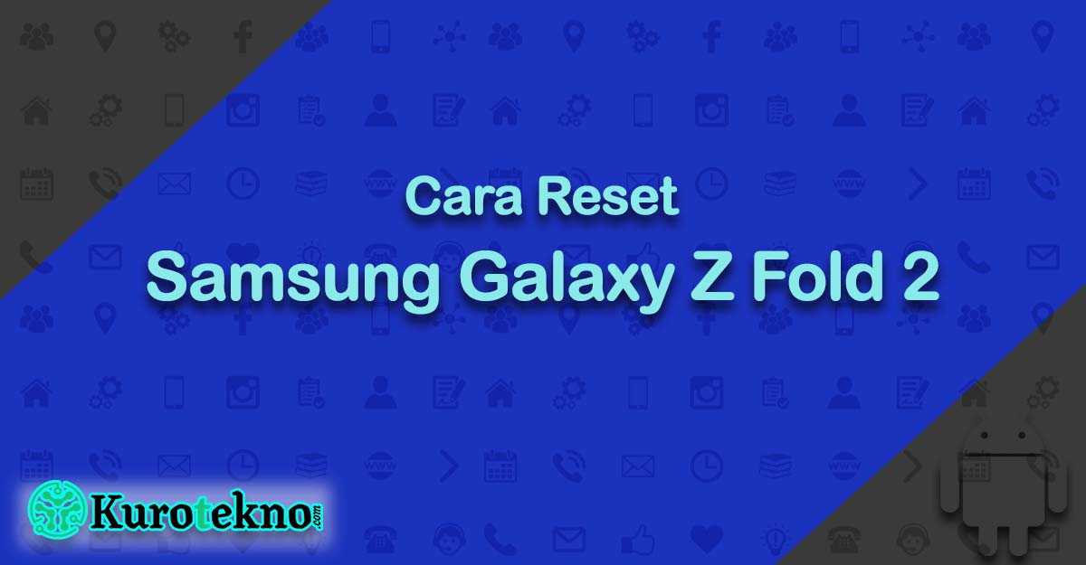 Cara Reset Samsung Galaxy Z Fold 2