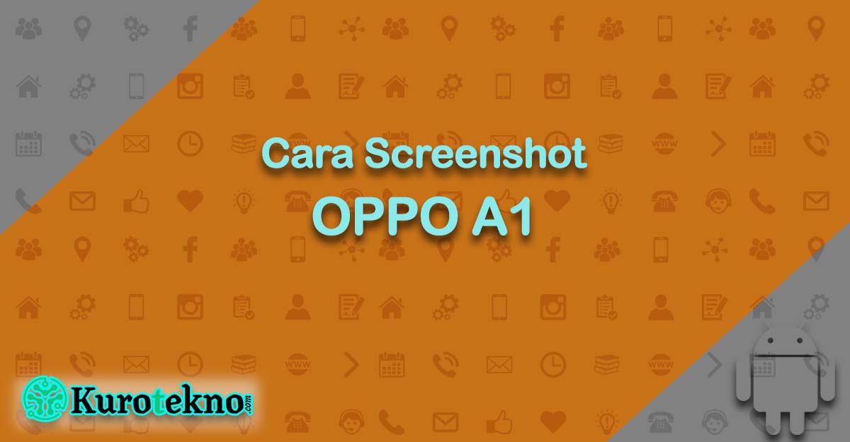 Cara Screenshot OPPO A1