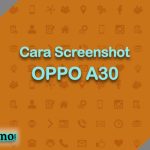 Cara Screenshot OPPO A30