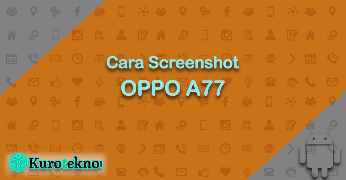 Cara Screenshot OPPO A77