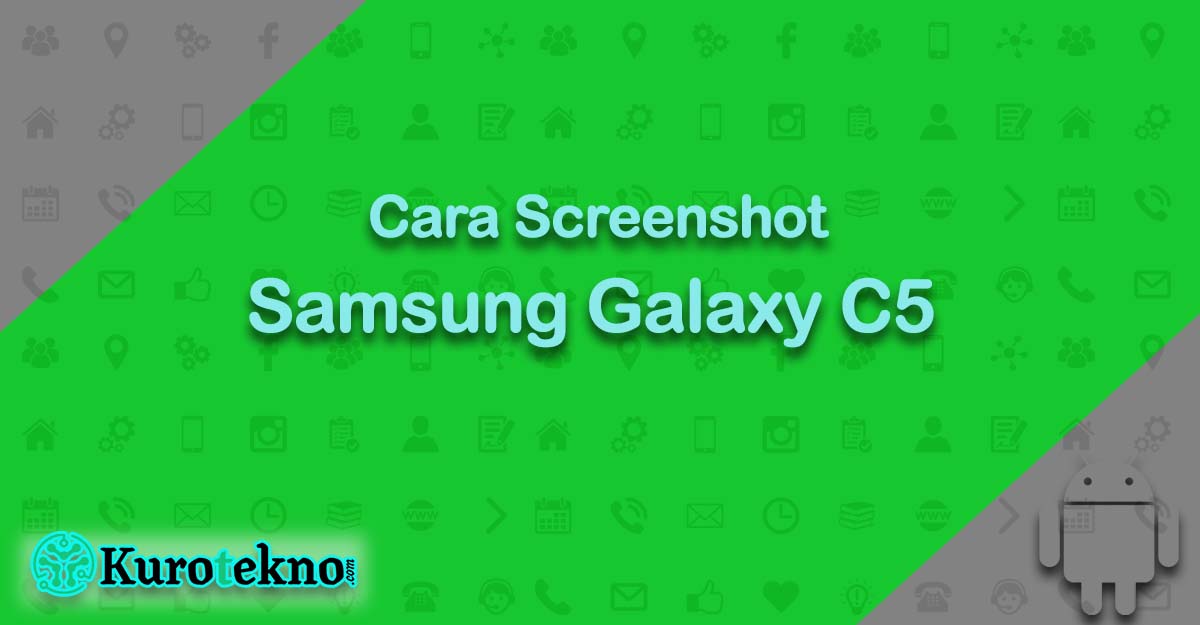 Cara Screenshot Samsung Galaxy C5