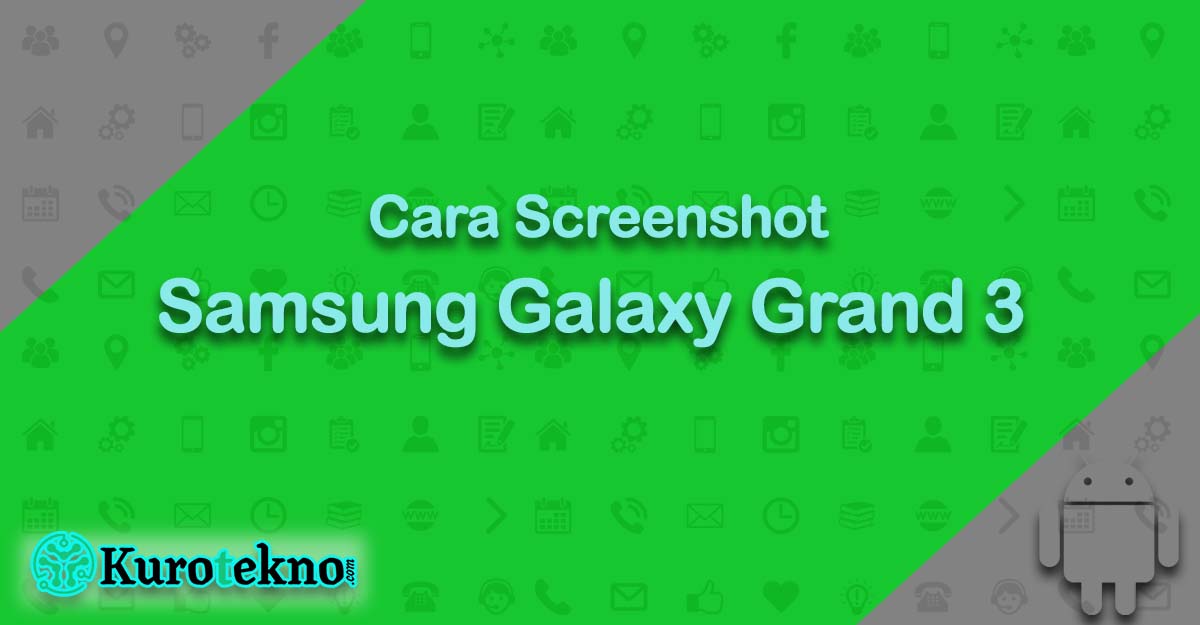 Cara Screenshot Samsung Galaxy Grand 3