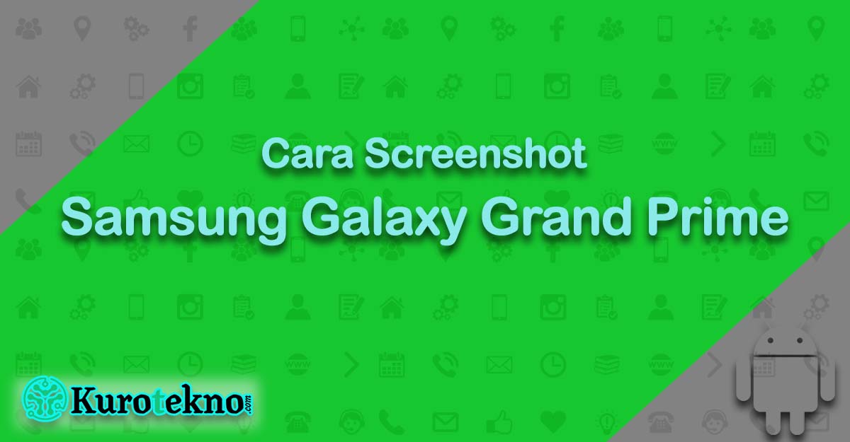 Cara Screenshot Samsung Galaxy Grand Prime