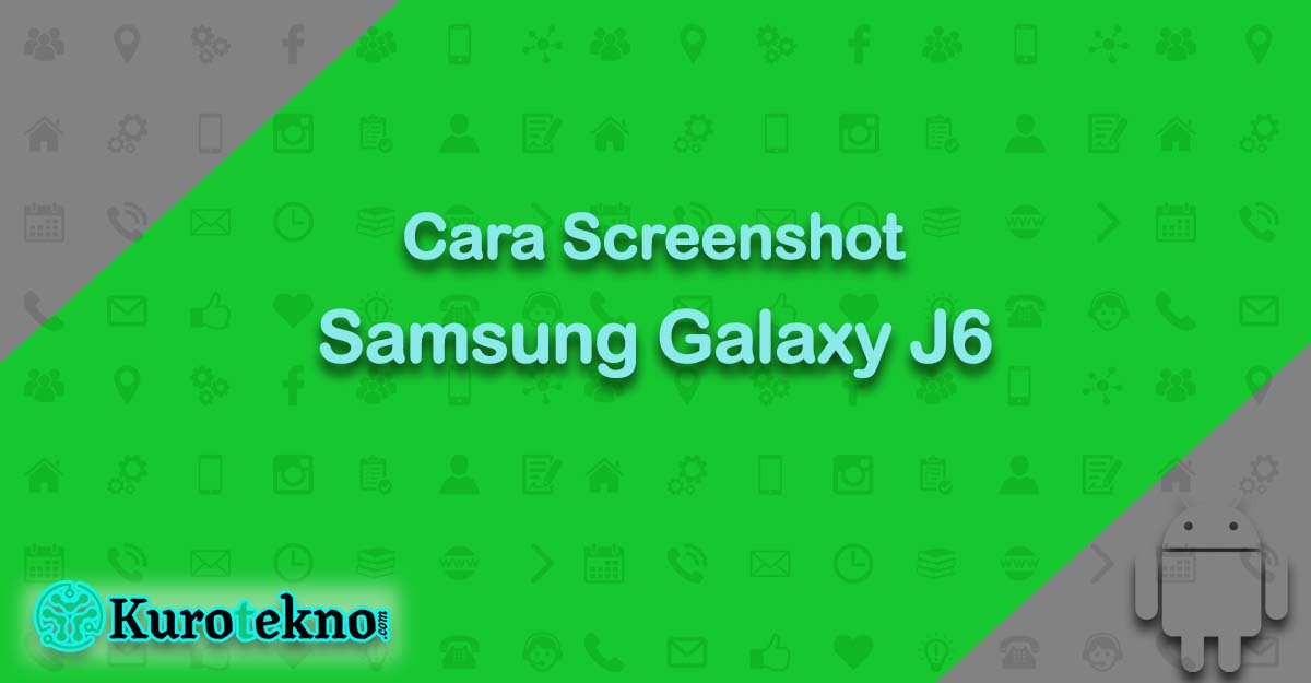 Cara Screenshot Samsung Galaxy J6