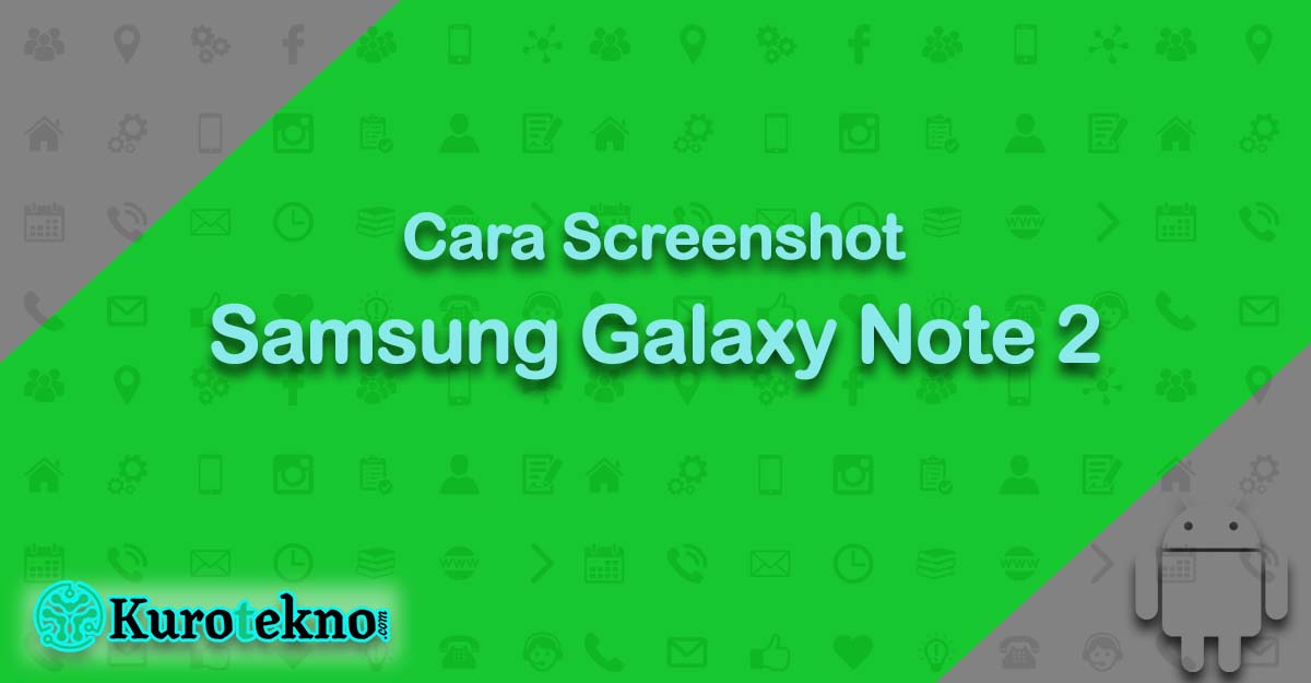 Cara Screenshot Samsung Galaxy Note 2