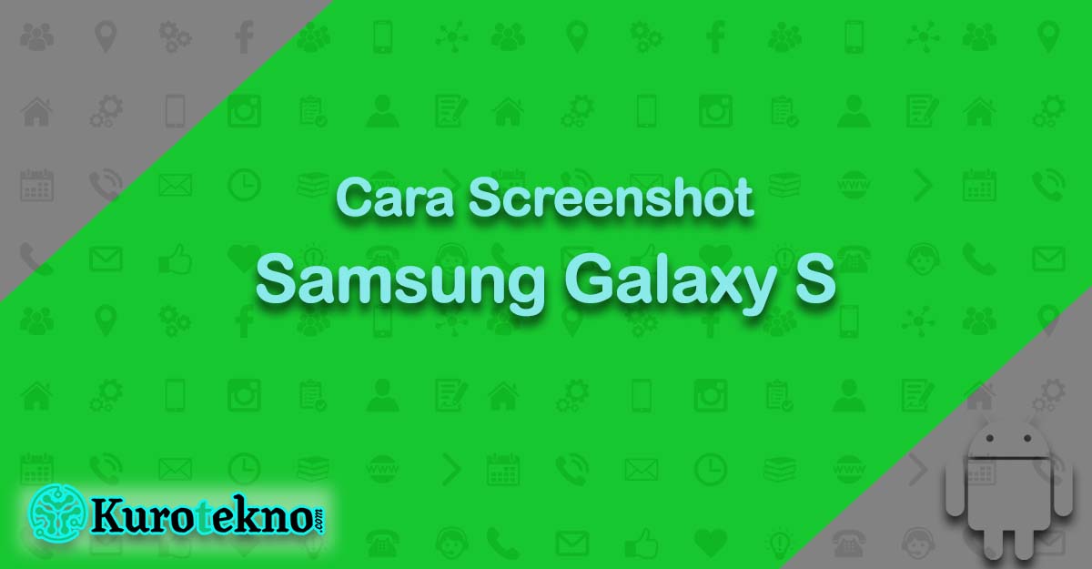 Cara Screenshot Samsung Galaxy S