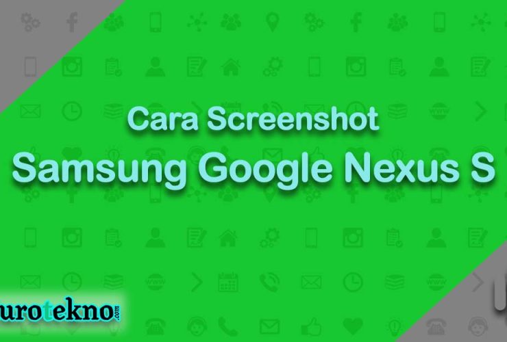 Cara Screenshot Samsung Google Nexus S