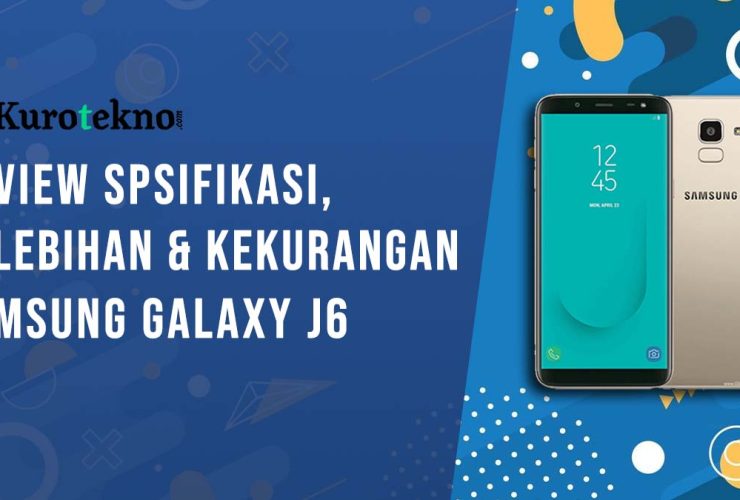 Kelebihan dan Kekurangan Samsung Galaxy J6