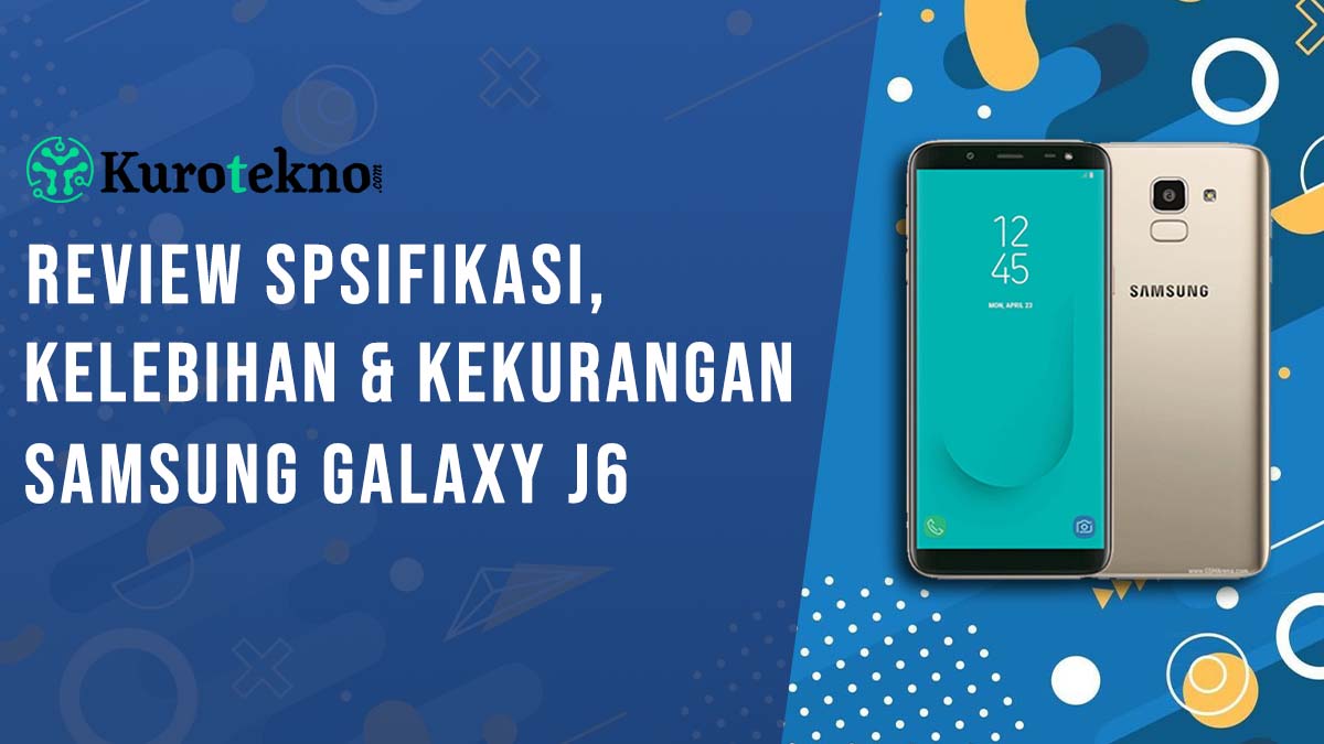 Kelebihan dan Kekurangan Samsung Galaxy J6