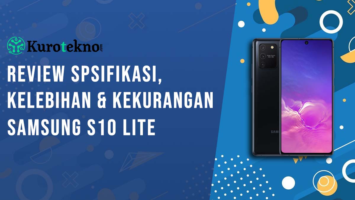 Kelebihan dan Kekurangan Samsung Galaxy S10 Lite