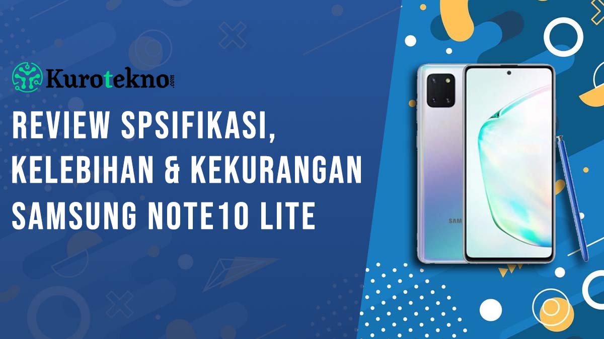 Kelebihan dan Kekurangan Samsung Galaxy Note10 Lite