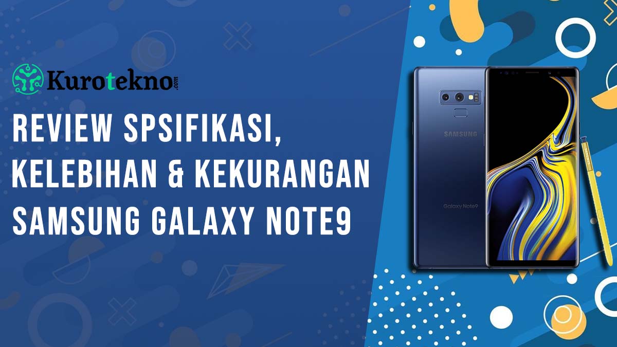 Kelebihan dan Kekurangan Samsung Galaxy Note9