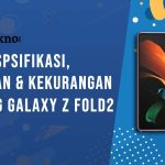 Kelebihan dan Kekurangan Samsung Galaxy Z Fold2