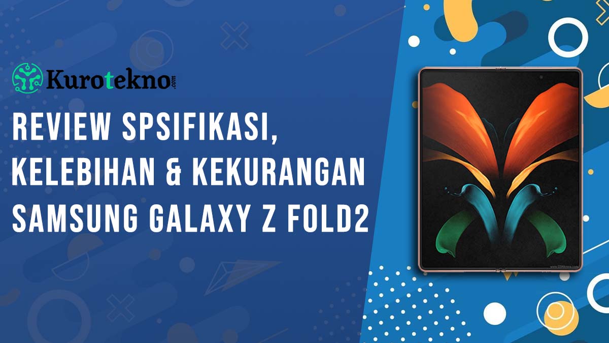 Kelebihan dan Kekurangan Samsung Galaxy Z Fold2