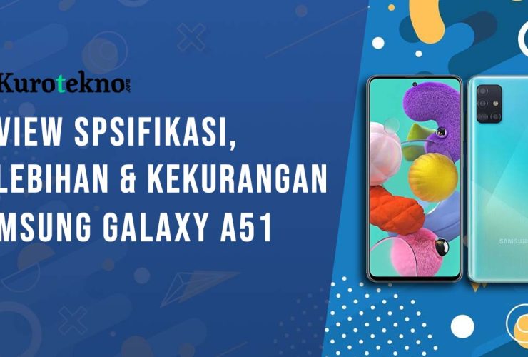 Kelebihan dan Kekurangan Samsung Galaxy A51