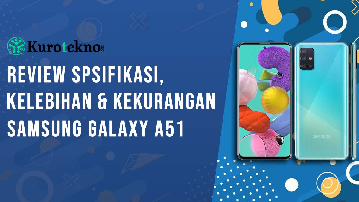 Kelebihan dan Kekurangan Samsung Galaxy A51