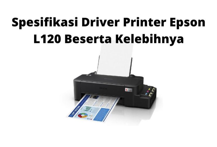 Spesifikasi-Driver-Printer-Epson-L120-Beserta-Kelebihnya