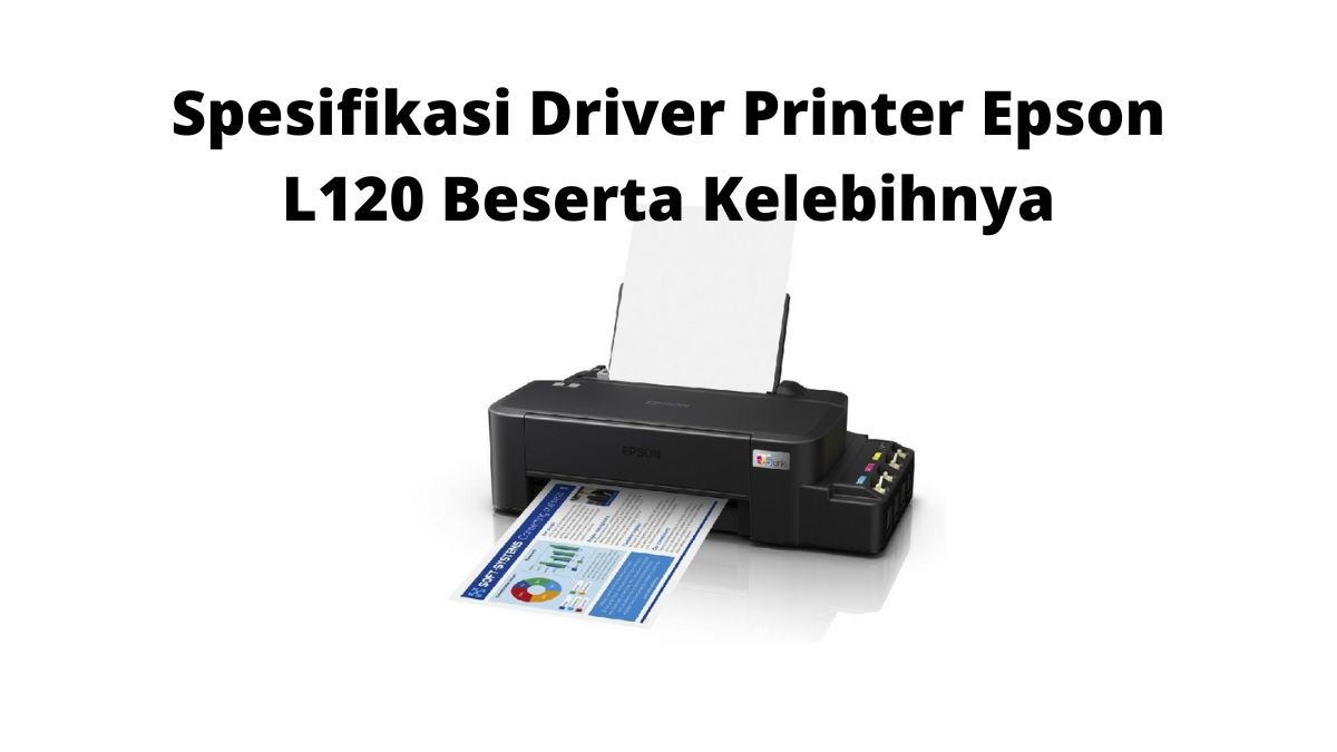 Spesifikasi-Driver-Printer-Epson-L120-Beserta-Kelebihnya