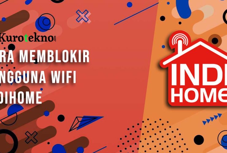 Cara Memblokir Pengguna Wifi Indihome