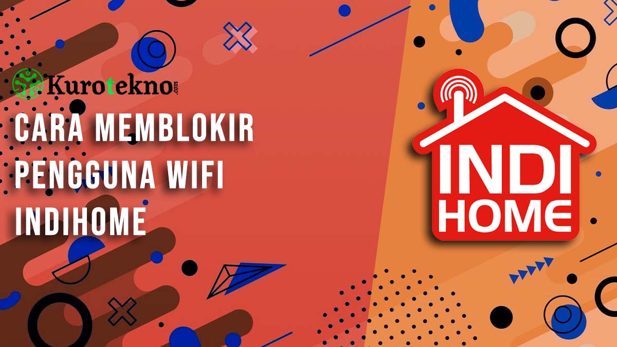 Cara Memblokir Pengguna Wifi Indihome