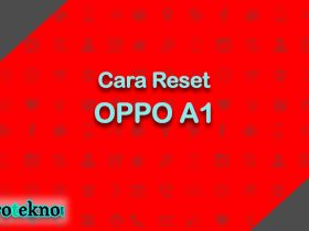 Cara Reset OPPO A1