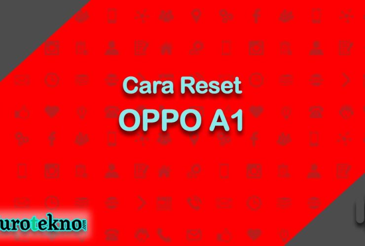 Cara Reset OPPO A1