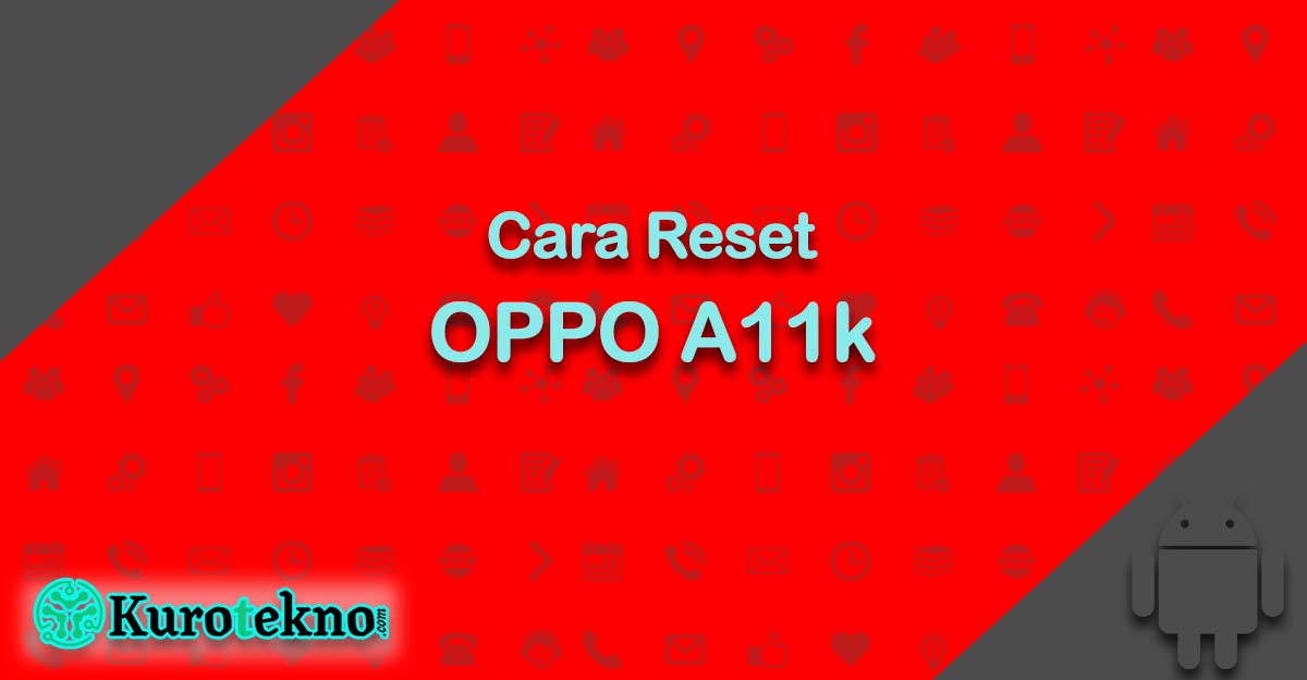 Cara Reset OPPO A11k