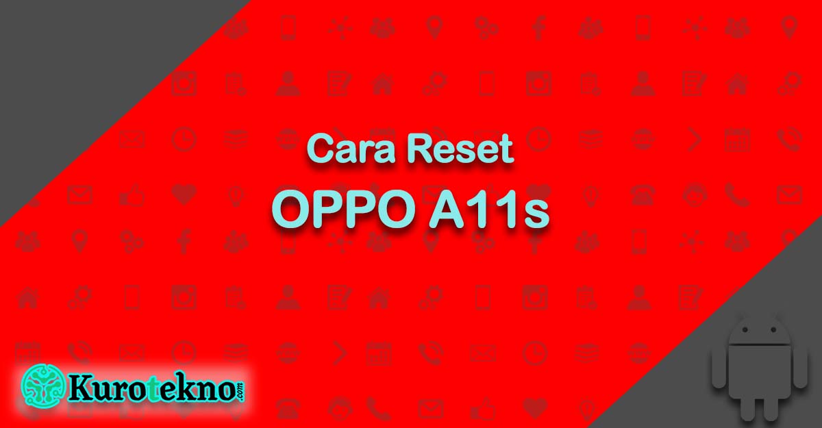 Cara Reset OPPO A11s