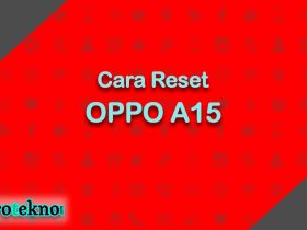 Cara Reset OPPO A15