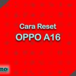 Cara Reset OPPO A16