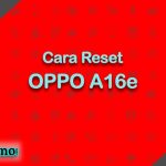 Cara Reset OPPO A16e